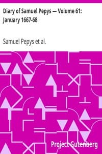 Diary of Samuel Pepys — Volume 61: January 1667-68