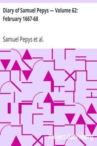 Diary of Samuel Pepys — Volume 62: February 1667-68
