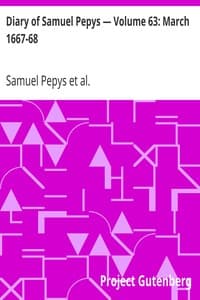 Diary of Samuel Pepys — Volume 63: March 1667-68