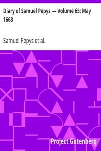 Diary of Samuel Pepys — Volume 65: May 1668