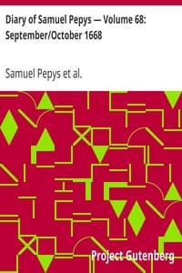 Diary of Samuel Pepys — Volume 68: September/October 1668