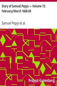 Diary of Samuel Pepys — Volume 72: February/March 1668-69