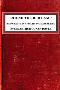 Round the Red Lamp: Being Facts and Fancies of Medical Life book cover