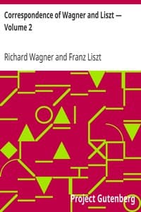 Correspondence of Wagner and Liszt — Volume 2