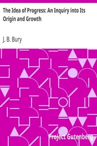 The Idea of Progress: An Inquiry into Its Origin and Growth