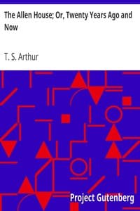 The Allen House; Or, Twenty Years Ago and Now book cover
