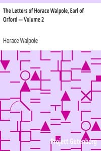 The Letters of Horace Walpole, Earl of Orford — Volume 2