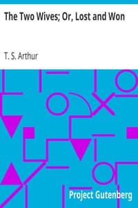 The Two Wives; Or, Lost and Won book cover
