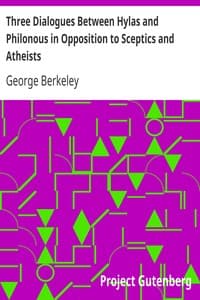 Three Dialogues Between Hylas and Philonous in Opposition to Sceptics and Atheists