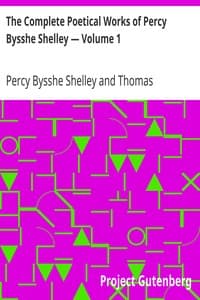 The Complete Poetical Works of Percy Bysshe Shelley — Volume 1
