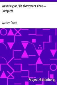 Waverley; or, 'Tis sixty years since — Complete