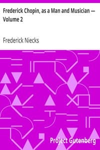 Frederick Chopin, as a Man and Musician — Volume 2