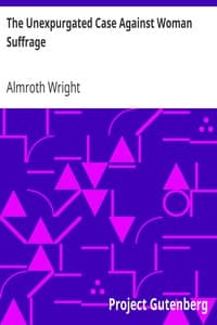 The Unexpurgated Case Against Woman Suffrage book cover