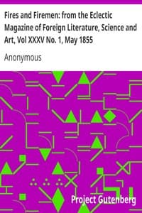 Fires and Firemen: from the Eclectic Magazine of Foreign Literature, Science and Art, Vol XXXV No. 1, May 1855 book cover