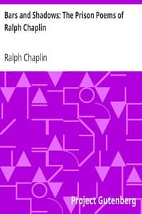 Bars and Shadows: The Prison Poems of Ralph Chaplin