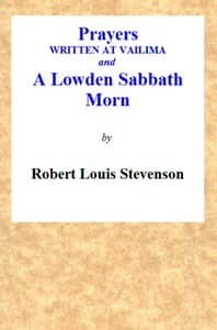 Prayers Written At Vailima, and A Lowden Sabbath Morn