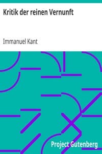 Kritik der reinen Vernunft
(Erste Fassung 1781)