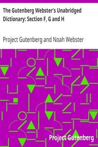 The Gutenberg Webster's Unabridged Dictionary: Section F, G and H