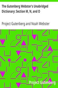 The Gutenberg Webster's Unabridged Dictionary: Section M, N, and O