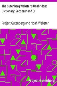 The Gutenberg Webster's Unabridged Dictionary: Section P and Q