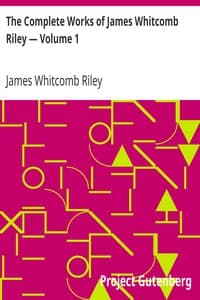 The Complete Works of James Whitcomb Riley — Volume 1 book cover