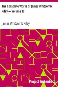 The Complete Works of James Whitcomb Riley — Volume 10 book cover