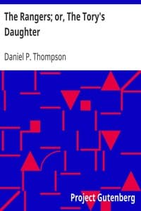The Rangers; or, The Tory's Daughter
A Tale Illustrative of the Revolutionary History of Vermont and the Northern Campaign of 1777