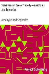 Specimens of Greek Tragedy — Aeschylus and Sophocles