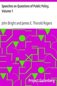 Speeches on Questions of Public Policy, Volume 1