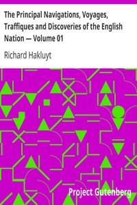 The Principal Navigations, Voyages, Traffiques and Discoveries of the English Nation — Volume 01