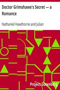 Doctor Grimshawe's Secret — a Romance