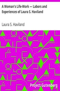 A Woman's Life-Work — Labors and Experiences of Laura S. Haviland