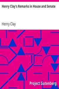 Henry Clay's Remarks in House and Senate