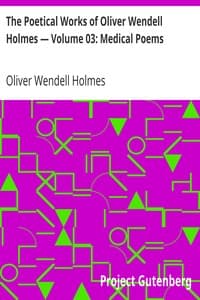 The Poetical Works of Oliver Wendell Holmes — Volume 03: Medical Poems book cover