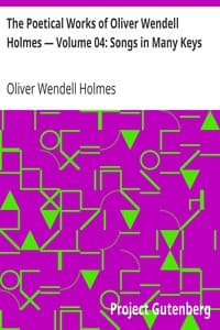 The Poetical Works of Oliver Wendell Holmes — Volume 04: Songs in Many Keys book cover