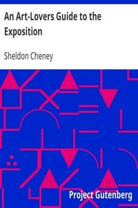 An Art-Lovers Guide to the Exposition
Explanations of the Architecture, Sculpture and Mural Paintings, With a Guide for Study in the Art Gallery