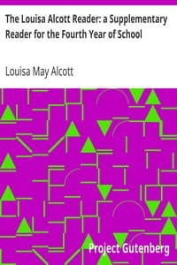 The Louisa Alcott Reader: a Supplementary Reader for the Fourth Year of School