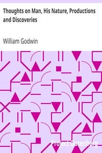 Thoughts on Man, His Nature, Productions and Discoveries
Interspersed with Some Particulars Respecting the Author