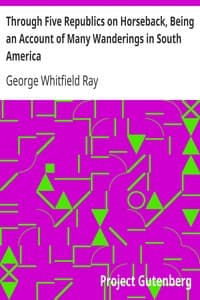 Through Five Republics on Horseback, Being an Account of Many Wanderings in South America book cover