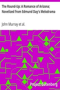 The Round-Up: A Romance of Arizona; Novelized from Edmund Day's Melodrama
