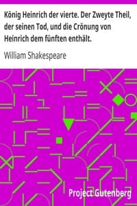 König Heinrich der vierte. Der Zweyte Theil, der seinen Tod, und die Crönung von Heinrich dem fünften enthält.