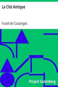 La Cité Antique
Étude sur Le Culte, Le Droit, Les Institutions de la Grèce et de Rome