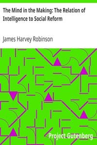 The Mind in the Making: The Relation of Intelligence to Social Reform