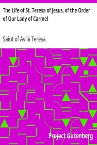The Life of St. Teresa of Jesus, of the Order of Our Lady of Carmel