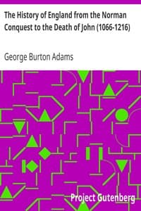 The History of England from the Norman Conquest to the Death of John (1066-1216)