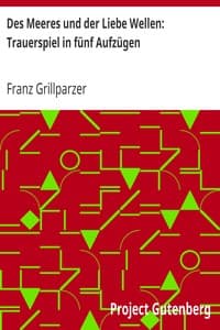 Des Meeres und der Liebe Wellen: Trauerspiel in fünf Aufzügen
