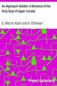An Algonquin Maiden: A Romance of the Early Days of Upper Canada