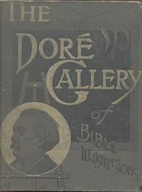 The Doré Bible Gallery, Complete
Containing One Hundred Superb Illustrations, and a Page of Explanatory Letter-press Facing Each