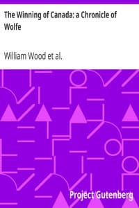 The Winning of Canada: a Chronicle of Wolfe