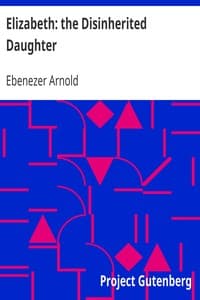 Elizabeth: the Disinherited Daughter
By E. Ben Ez-er